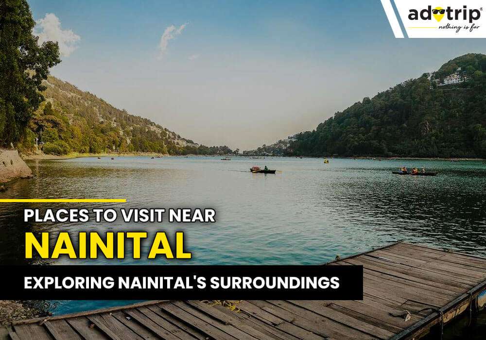 15 Best Tourist Places To Visit Near Nainital